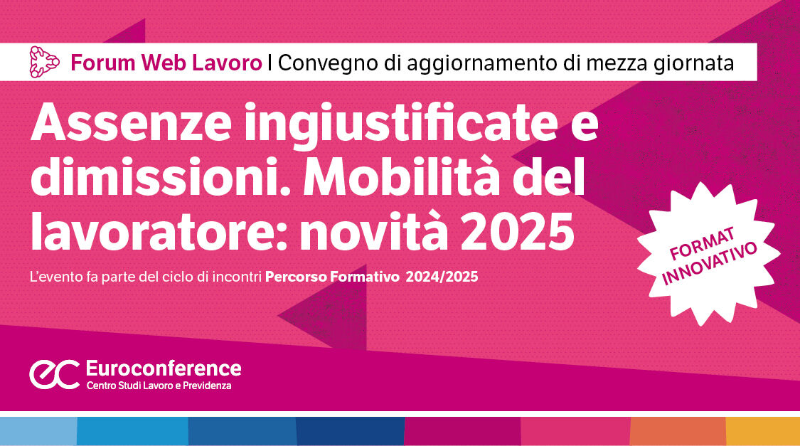 Immagine Assenze ingiustificate e dimissioni. Mobilità del lavoratore: novità 2025. | Euroconference